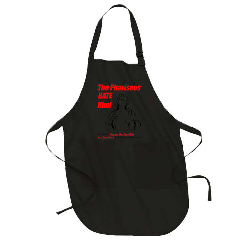 The Pharisees Hate Him Full-length Apron | Artistshot