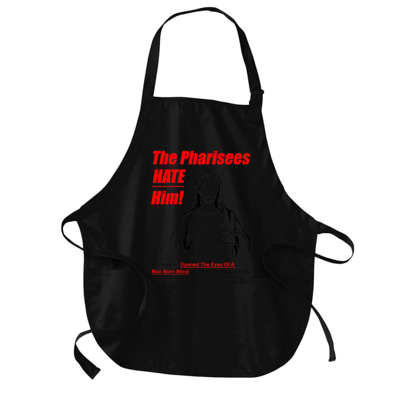 The Pharisees Hate Him Medium-length Apron | Artistshot