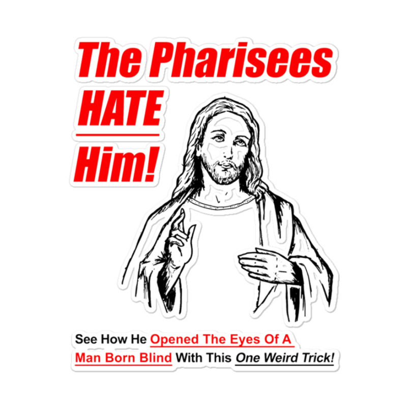 The Pharisees Hate Him Sticker | Artistshot