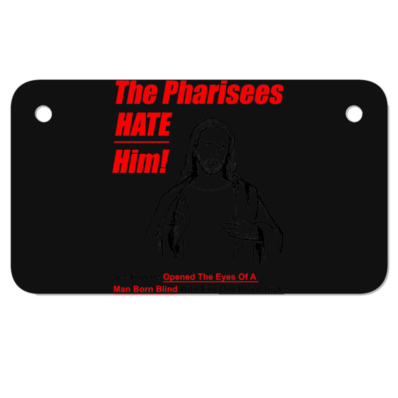 The Pharisees Hate Him Motorcycle License Plate | Artistshot