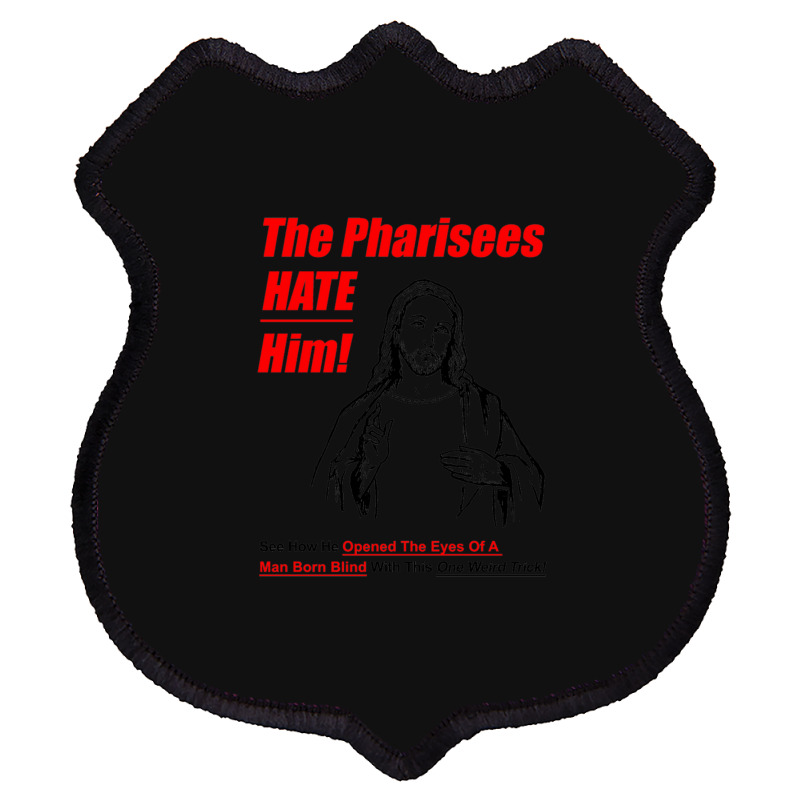 The Pharisees Hate Him Shield Patch | Artistshot