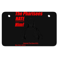 The Pharisees Hate Him Atv License Plate | Artistshot