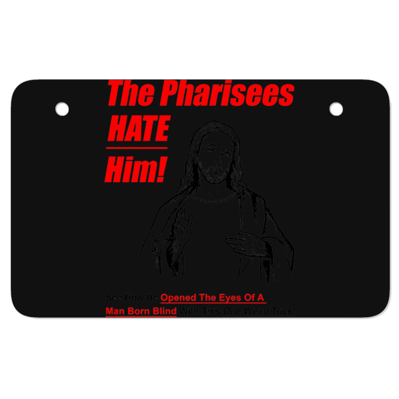 The Pharisees Hate Him Atv License Plate | Artistshot