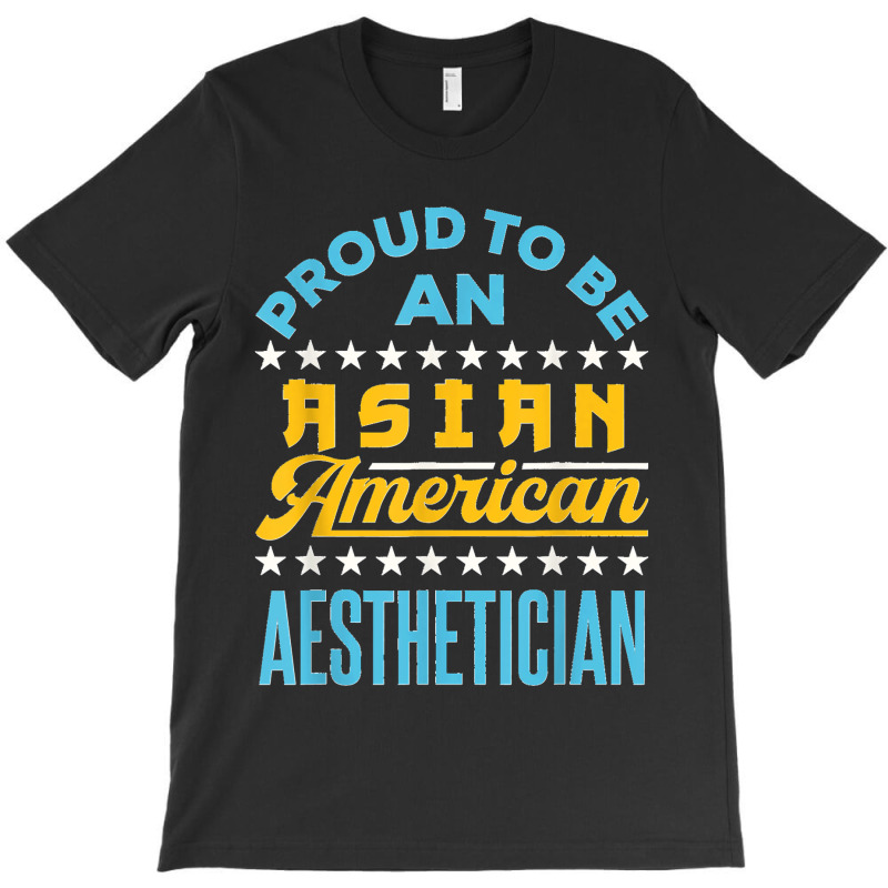 Proud To Be An Asian American Aesthetician Api Aapi T-shirt | Artistshot