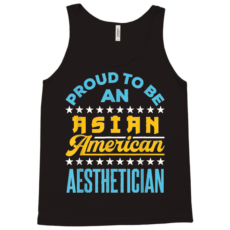 Proud To Be An Asian American Aesthetician Api Aapi Tank Top | Artistshot