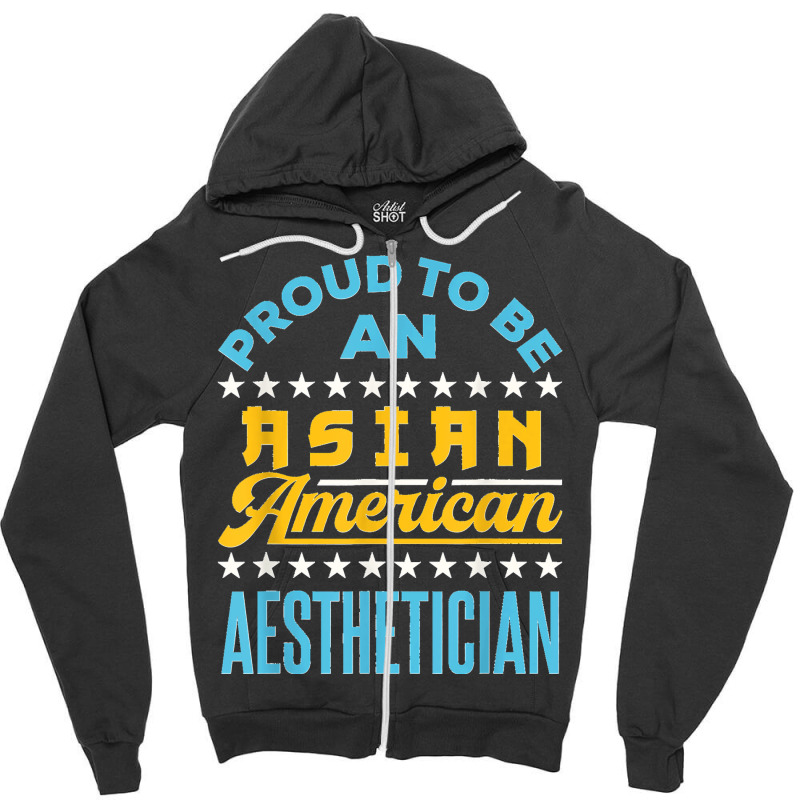 Proud To Be An Asian American Aesthetician Api Aapi Zipper Hoodie | Artistshot