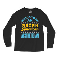 Proud To Be An Asian American Aesthetician Api Aapi Long Sleeve Shirts | Artistshot