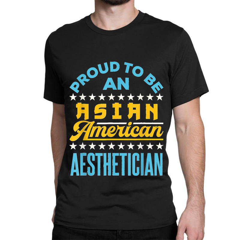 Proud To Be An Asian American Aesthetician Api Aapi Classic T-shirt | Artistshot