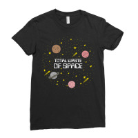 Total Waste Of Space Ladies Fitted T-shirt | Artistshot