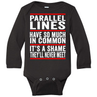 Parallel Lines Have So Much In Common Funny Math Pullover Hoodie Long Sleeve Baby Bodysuit | Artistshot