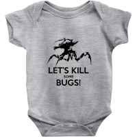 Let's Kill Some Bugs   Starship Troopers Baby Bodysuit | Artistshot