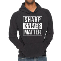 Sharp Knives Matter Funny Culinary Chef Bbq Grill For Fans Vintage Hoodie | Artistshot