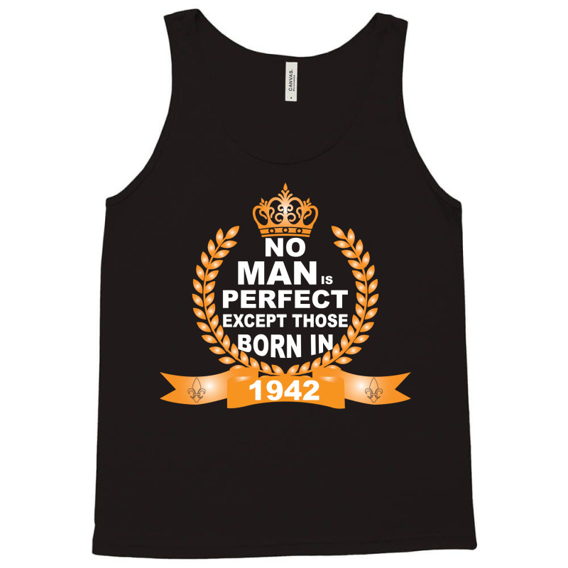 No Man Is Perfect Except Those Born In 1942 Tank Top | Artistshot