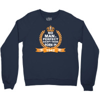 No Man Is Perfect Except Those Born In 1942 Crewneck Sweatshirt | Artistshot