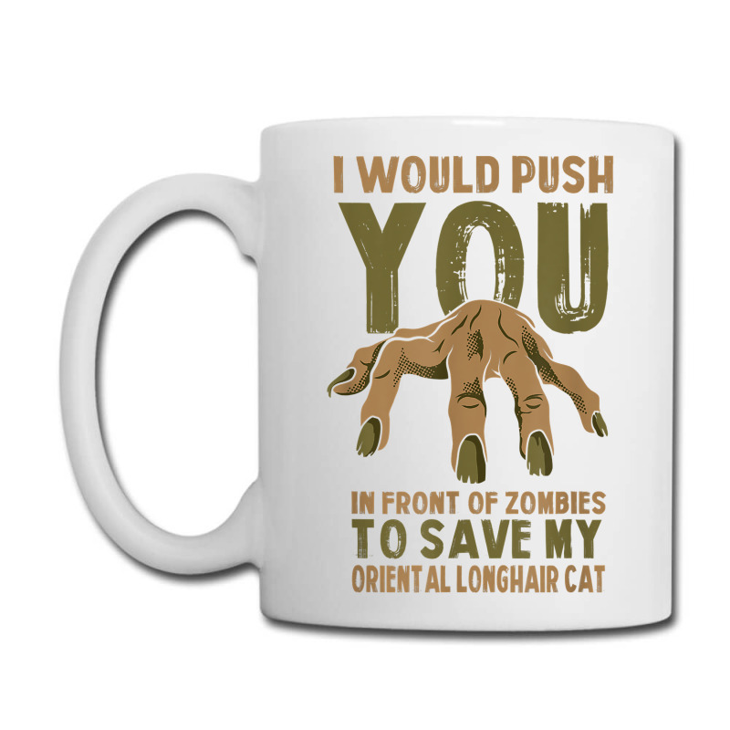 Push You In Zombies To Save My Oriental Longhair Cat Funny T Shirt Coffee Mug | Artistshot