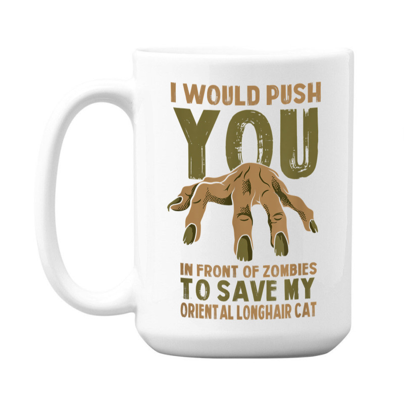 Push You In Zombies To Save My Oriental Longhair Cat Funny T Shirt 15 Oz Coffee Mug | Artistshot