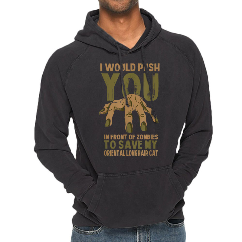 Push You In Zombies To Save My Oriental Longhair Cat Funny T Shirt Vintage Hoodie | Artistshot