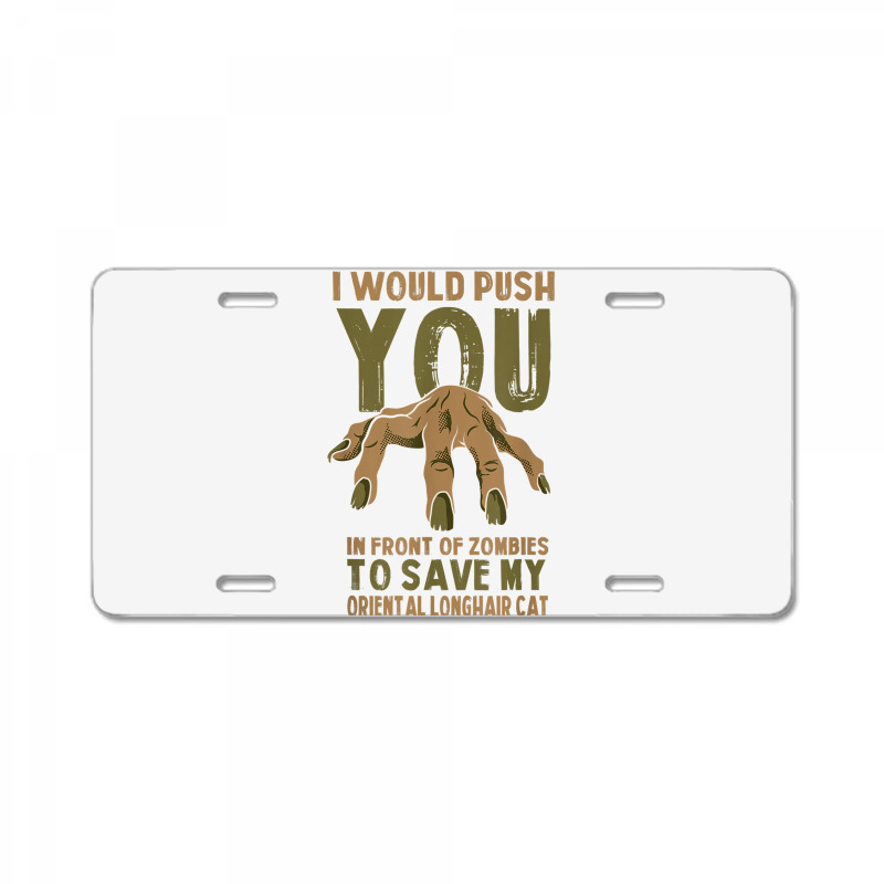 Push You In Zombies To Save My Oriental Longhair Cat Funny T Shirt License Plate | Artistshot