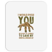 Push You In Zombies To Save My Oriental Longhair Cat Funny T Shirt Mousepad | Artistshot