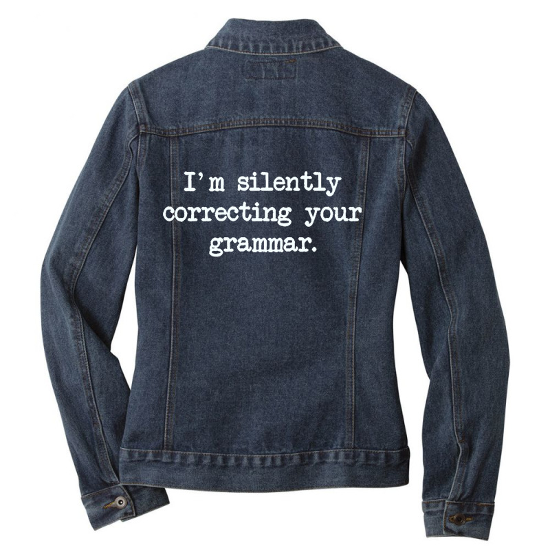 Im Silently Correcting Your Grammar. Ladies Denim Jacket by cm-arts | Artistshot