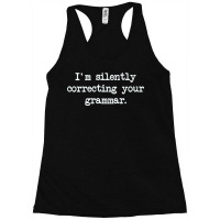 Im Silently Correcting Your Grammar. Racerback Tank | Artistshot