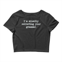 Im Silently Correcting Your Grammar. Crop Top | Artistshot