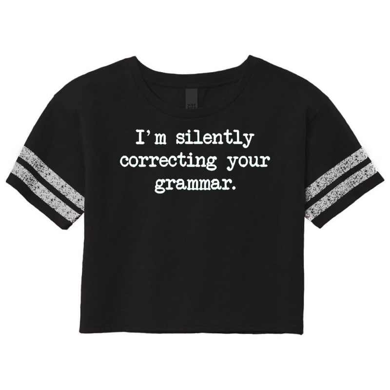 Im Silently Correcting Your Grammar. Scorecard Crop Tee by cm-arts | Artistshot