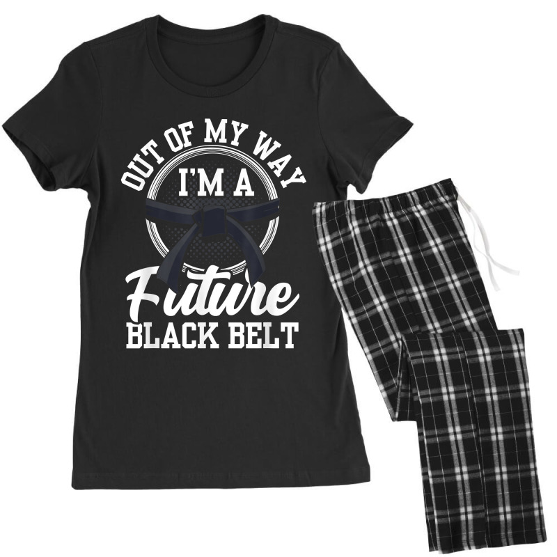 Out Of My Way I'm A Future Black Belt Martial Arts Belts For Fans Women's Pajamas Set by DedeShawl | Artistshot