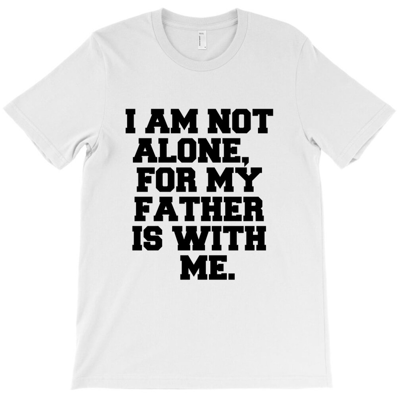 I Am Not Alone T-shirt | Artistshot