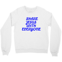 Share Jesus With Everyone Crewneck Sweatshirt | Artistshot