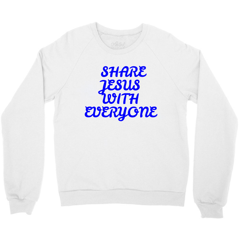 Share Jesus With Everyone Crewneck Sweatshirt | Artistshot