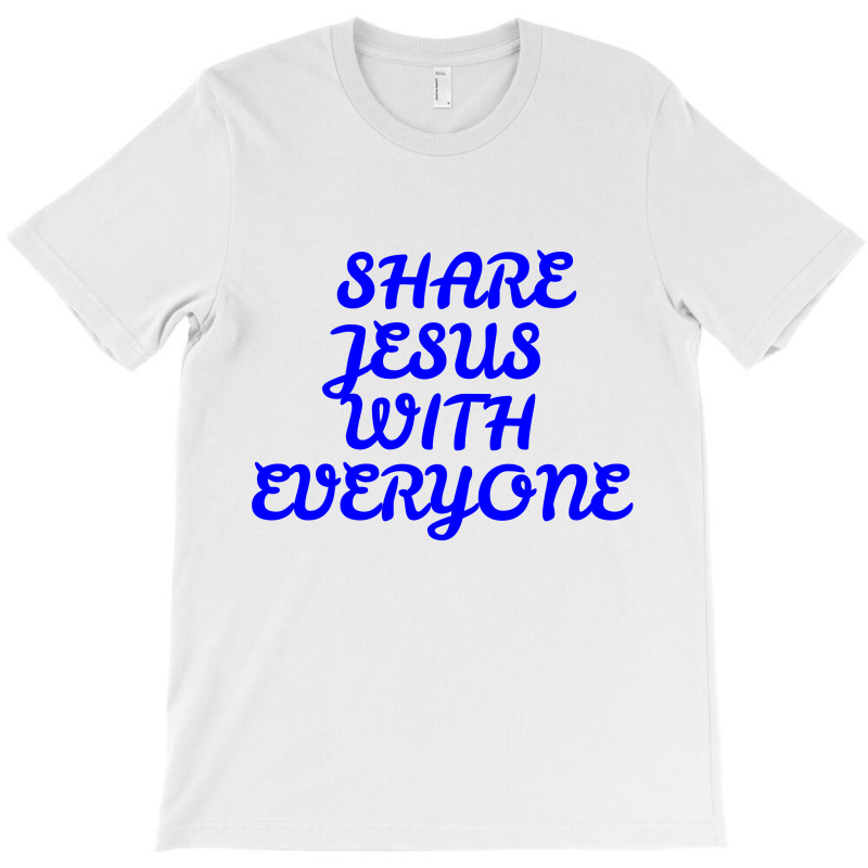 Share Jesus With Everyone T-shirt | Artistshot