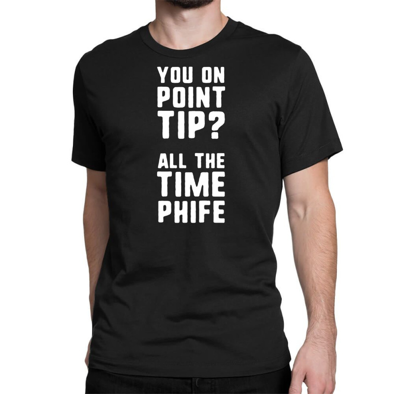 You On Point Tip All The Time Phife Classic T-shirt | Artistshot