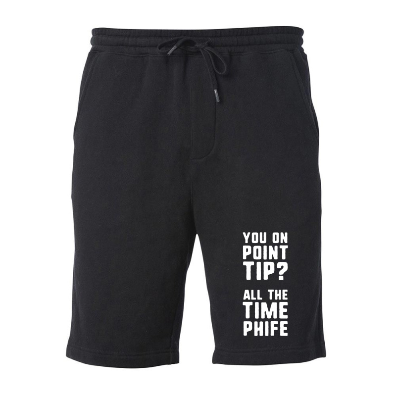 You On Point Tip All The Time Phife Fleece Short | Artistshot