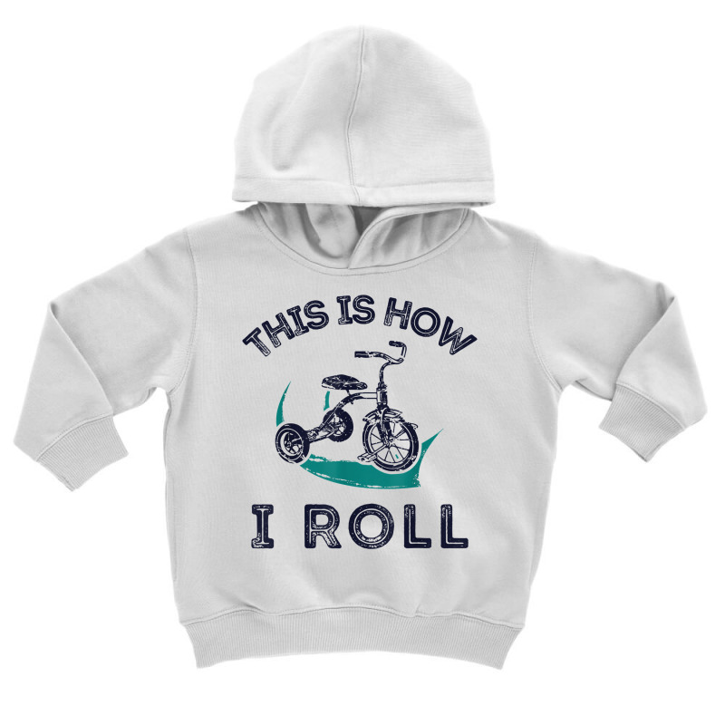 This Is How I Roll Bike Shirt Funny Tricycle Trike T Shirt Toddler Hoodie by homyfelaego | Artistshot