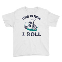 This Is How I Roll Bike Shirt Funny Tricycle Trike T Shirt Youth Tee | Artistshot