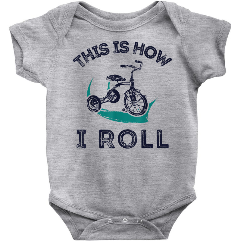 This Is How I Roll Bike Shirt Funny Tricycle Trike T Shirt Baby Bodysuit by homyfelaego | Artistshot