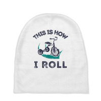 This Is How I Roll Bike Shirt Funny Tricycle Trike T Shirt Baby Beanies | Artistshot