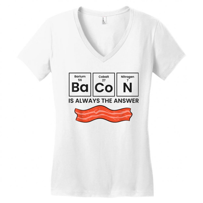 Funny Bacon Lover Bacon Is Always The Answer Gift Women's V-Neck T-Shirt by TiffaneyAitchison | Artistshot