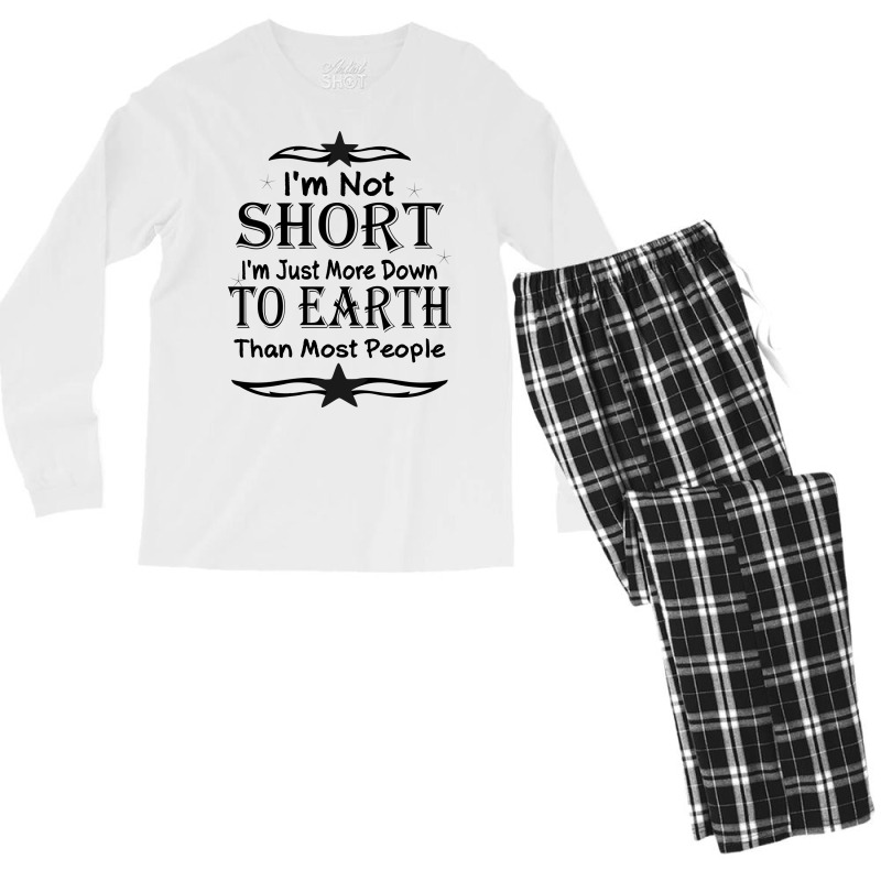 I'm Not Short I'm Just More Down To Earth Than Most People Decorate Wi Men's Long Sleeve Pajama Set by gladiospace | Artistshot