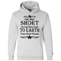 I'm Not Short I'm Just More Down To Earth Than Most People Decorate Wi Champion Hoodie | Artistshot