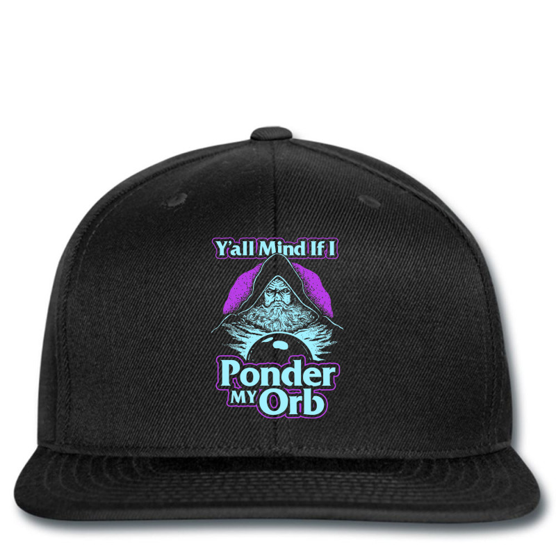 Y'all Mind If I Ponder My Orb Printed Hat | Artistshot