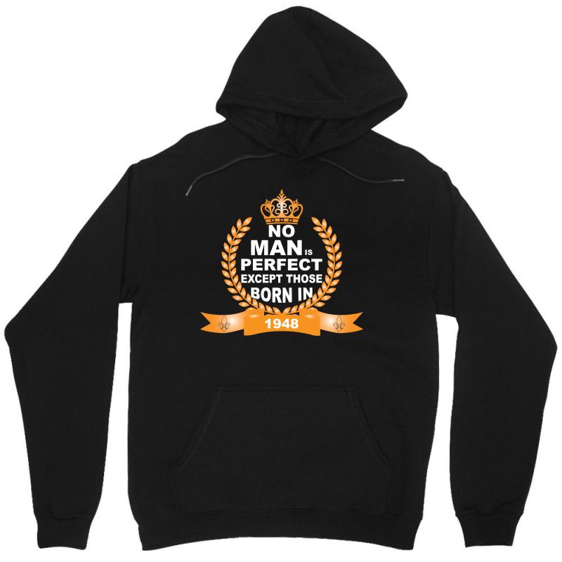 No Man Is Perfect Except Those Born In 1948 Unisex Hoodie | Artistshot