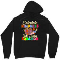 Calculate Kindness Into Every Equation Mathematicians Birthday Gifts Unisex Hoodie | Artistshot