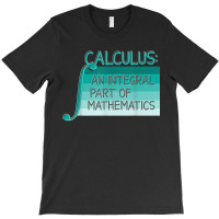 Calculus An Integral Part Of Mathematics - Math Teacher Character Anim T-shirt | Artistshot