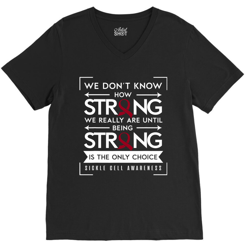 Sickle Cell Awareness Anemia Support Strong Choice V-Neck Tee by nhan0105 | Artistshot