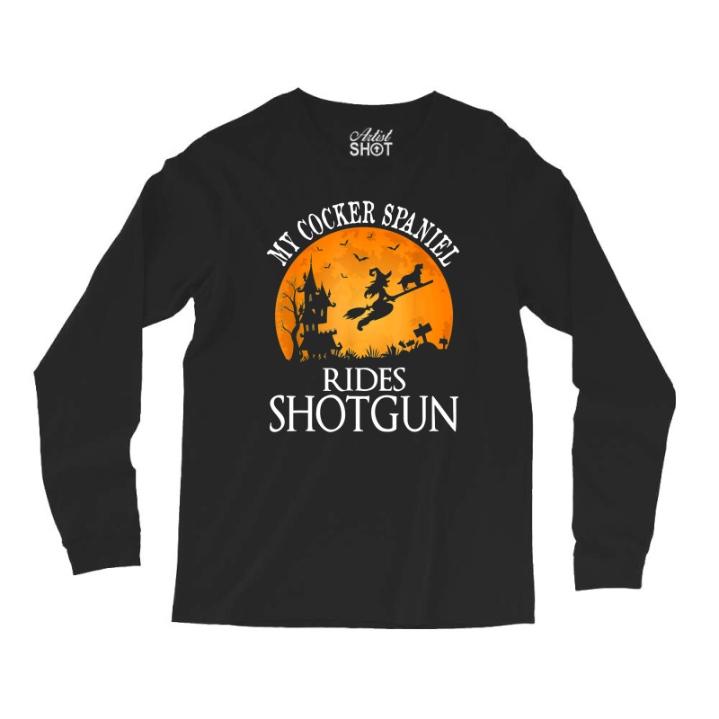 Cocker Spaniel Rides Shotgun Dog Lover Halloween Party Gift Long Sleeve Shirts by Bestshirt | Artistshot