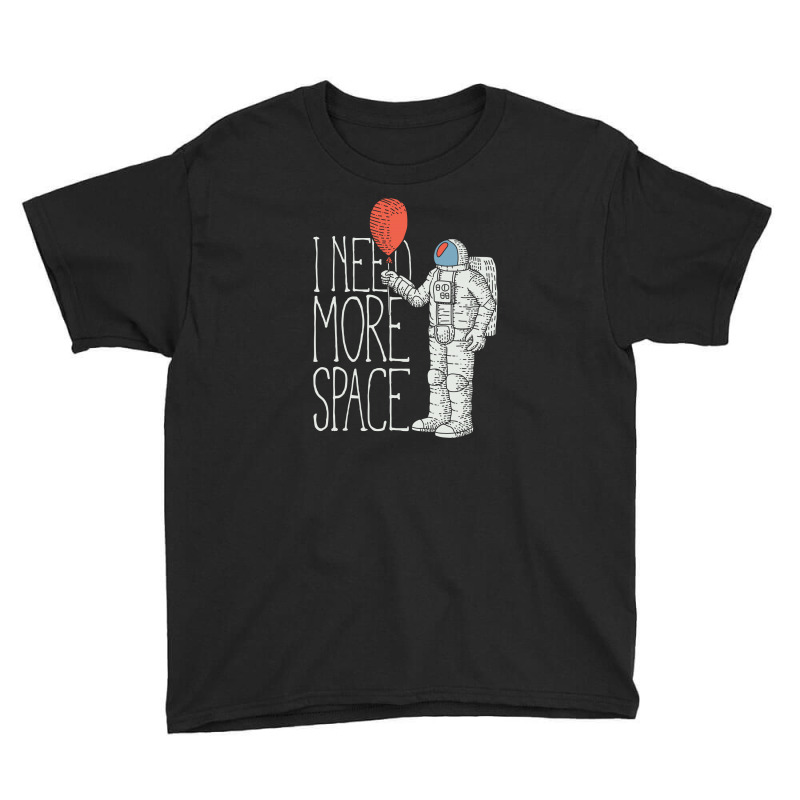 I Need More Space Youth Tee by EmarDesign | Artistshot