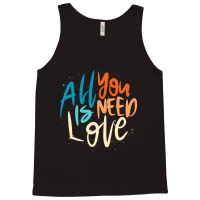 All You Need Is Love Lettering Tank Top | Artistshot