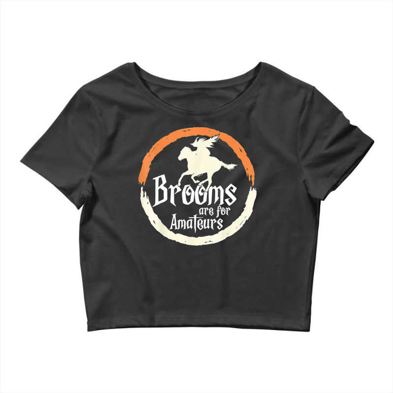 Brooms Are For Amateurs Funny Halloween Witch On A Horse Crop Top by Bestarts | Artistshot